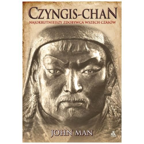 Czyngis-chan. Najokrutniejszy zdobywca wszech...