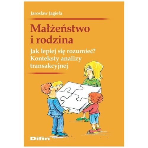 Małżeństwo i rodzina. Jak lepiej się rozumieć?