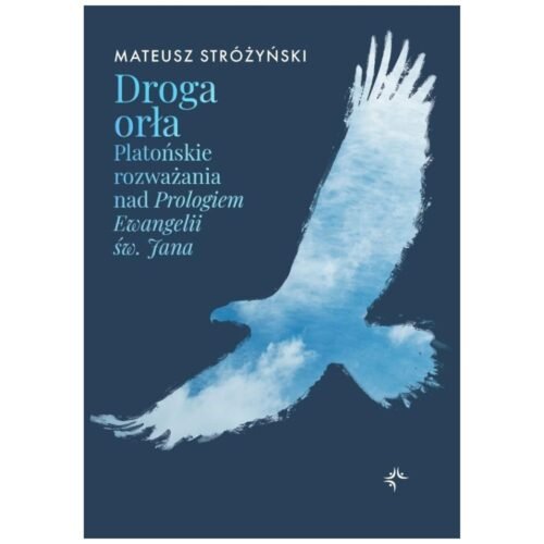 Droga orła. Platońskie rozważania nad Prologiem...