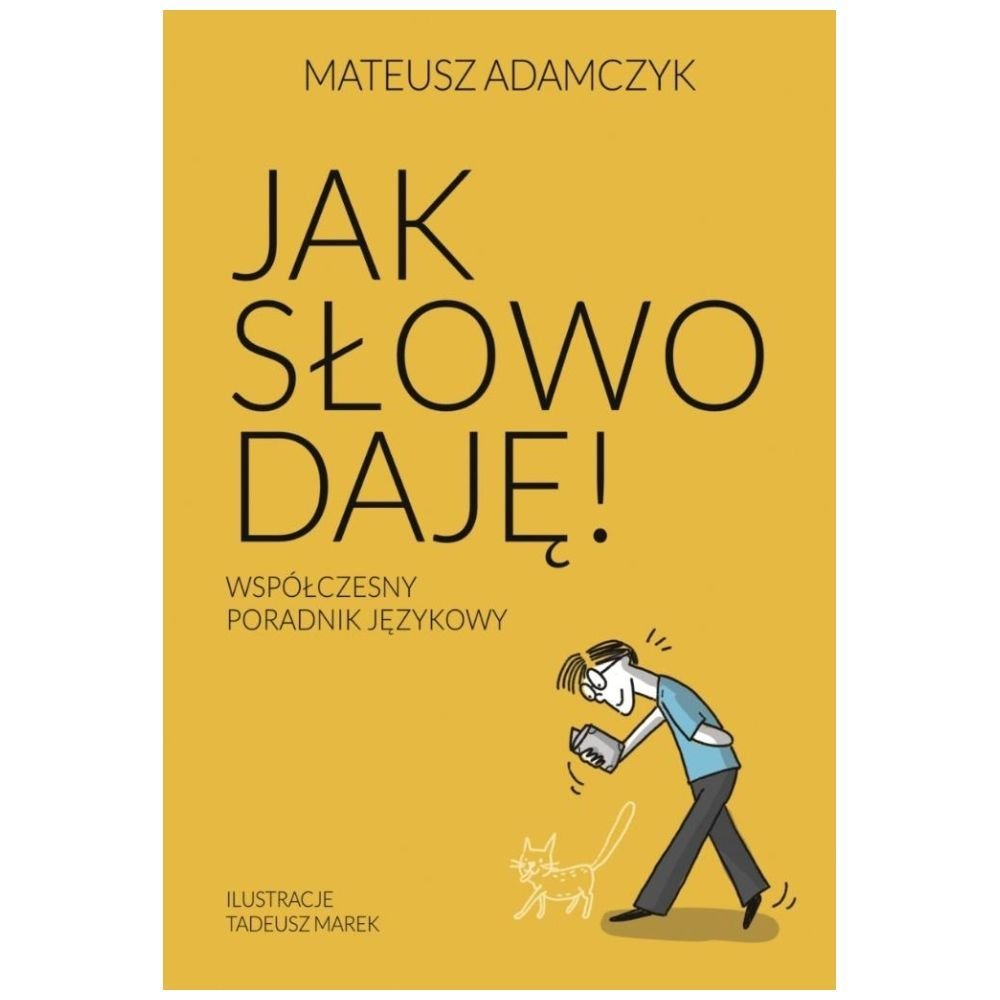 Jak słowo daję. Współczesny poradnik językowy