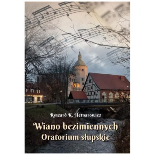 Wiano bezimiennych. Oratorium słupskie
