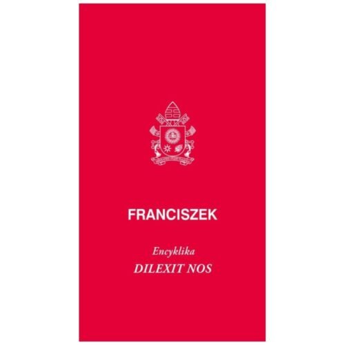 Dilexit nos. Encyklika o miłości ludzkiej...