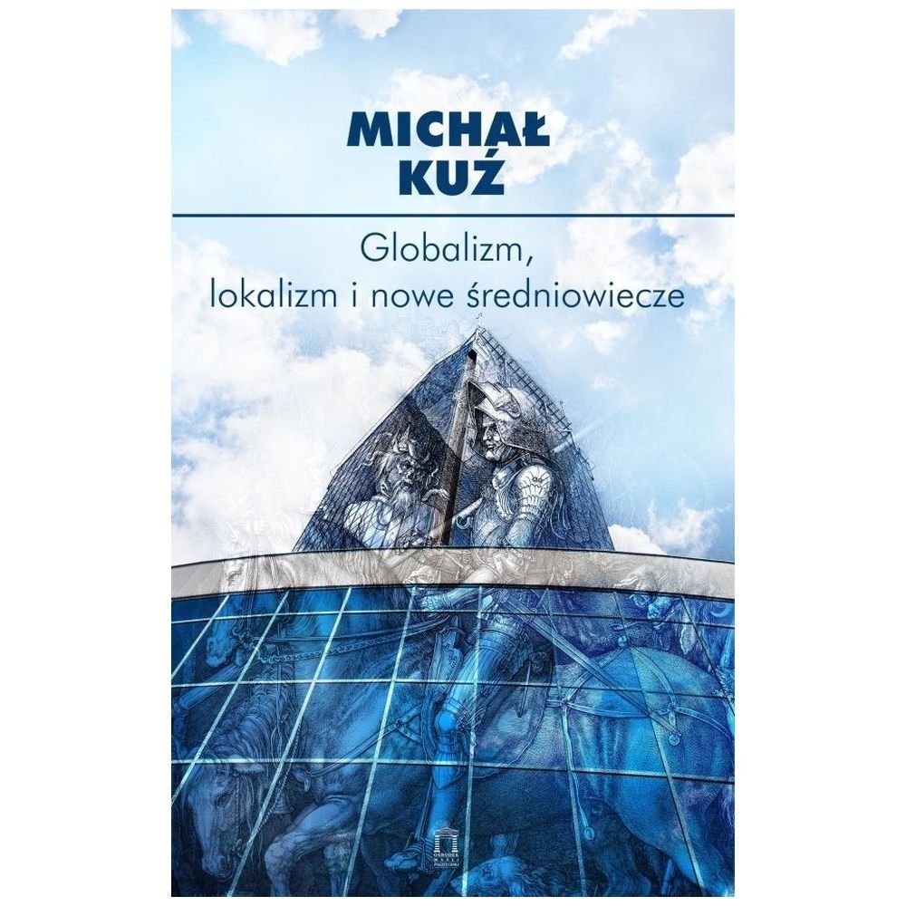 Globalizm, lokalizm i nowe średniowiecze