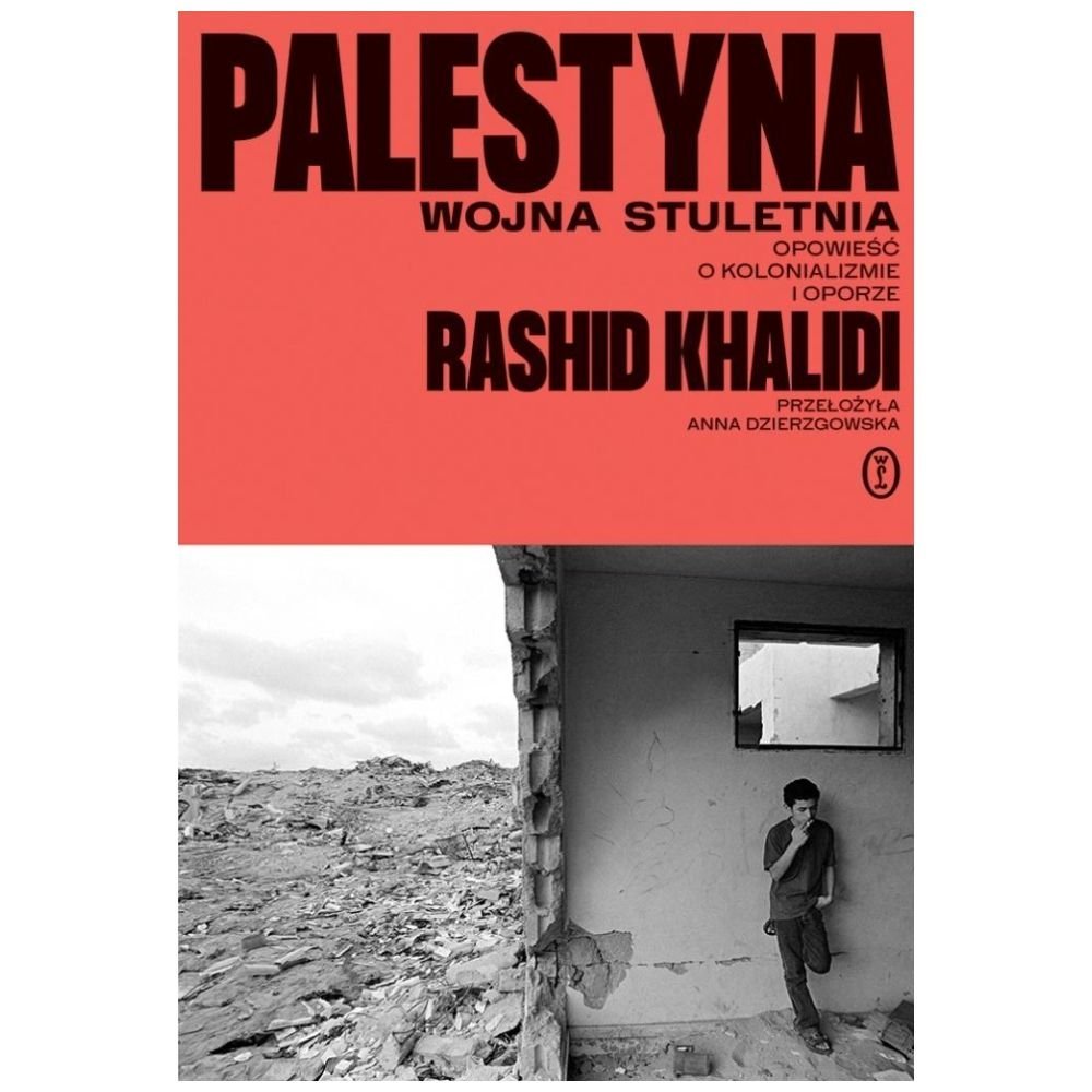 Palestyna: wojna stuletnia. Opowieść o kolonializm