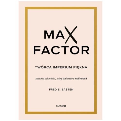 Max Factor. Twórca imperium piękna