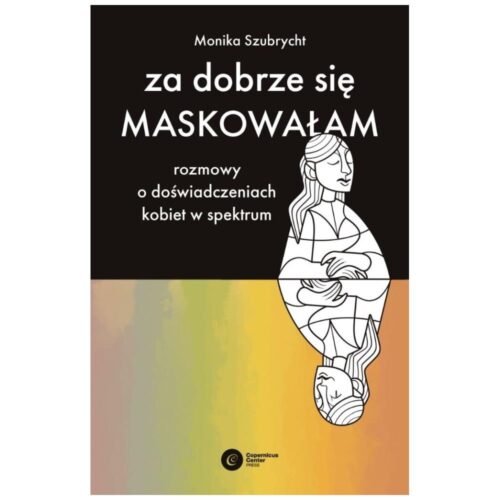 Za dobrze się maskowałam