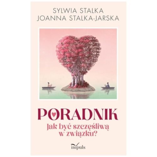 Poradnik. Jak być szczęśliwą w związku?