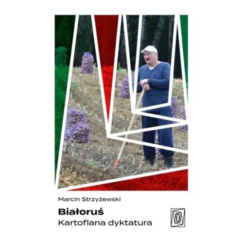 Białoruś. Kartoflana dyktatura