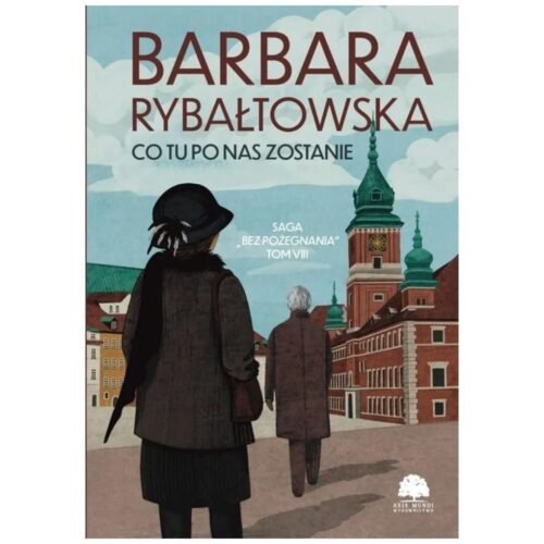 Bez pożegnania T.8 Co tu po nas zostanie