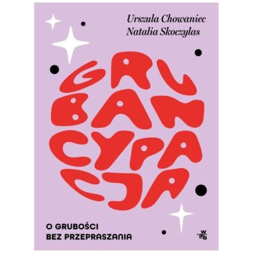 Grubancypacja. O grubości bez przepraszania