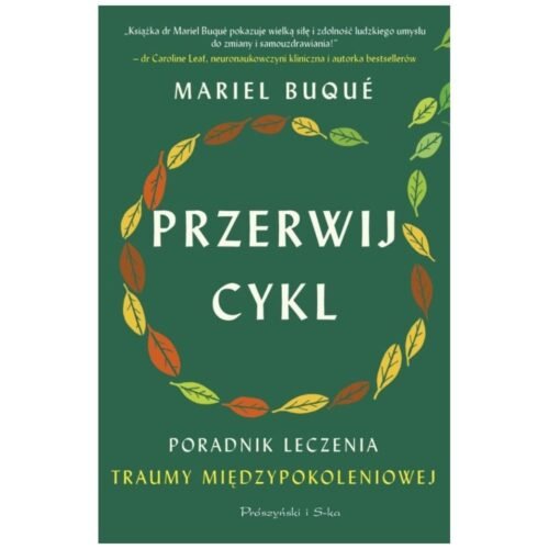 Przerwij cykl. Poradnik leczenia traumy..