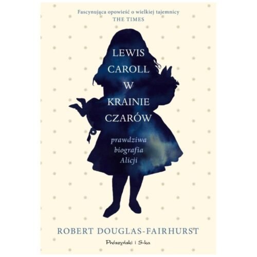 Lewis Carroll w Krainie Czarów Prawdziwa biografia