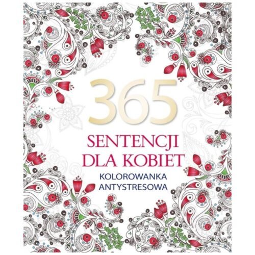 365 sentencji dla kobiet. Kolorowanka antystresowa