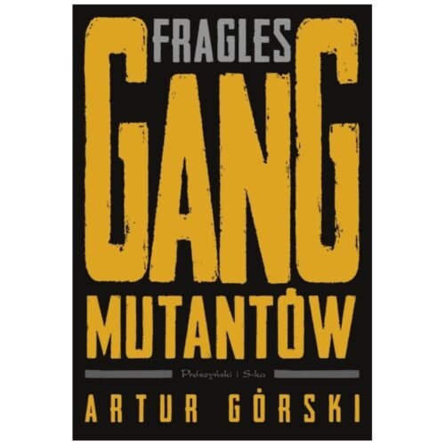 Fragles. Gang Mutantów