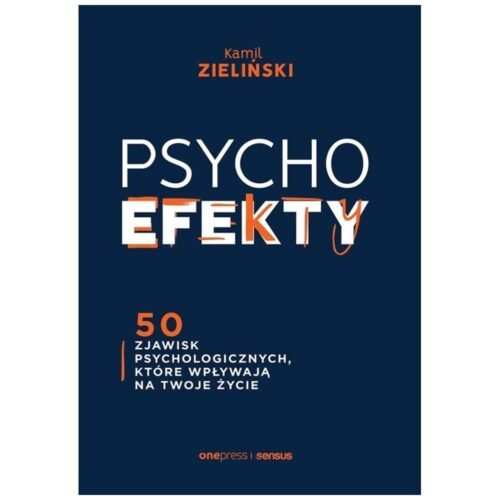 Psychoefekty. 50 zjawisk psychologicznych..