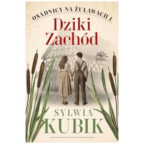 Osadnicy na Żuławach T.1 Dziki Zachód