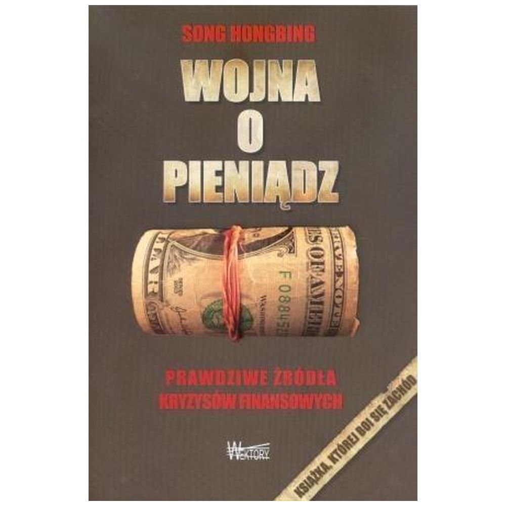 Wojna o pieniądz 1. Prawdziwe źródła kryzysów...
