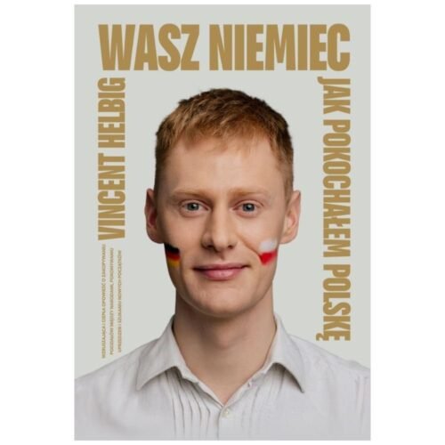 Wasz Niemiec. Jak pokochałem Polskę