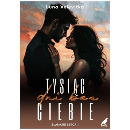 Złamane serca T.1 Tysiąc dni bez Ciebie