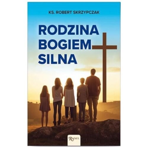 Rodzina Bogiem silna