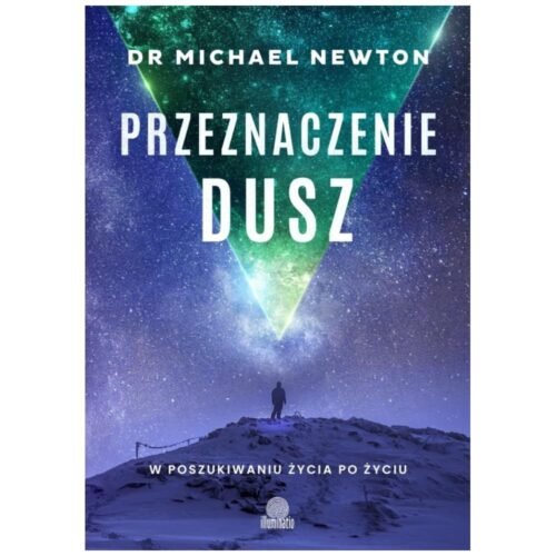 Przeznaczenie dusz. W poszukiwaniu życia po życiu