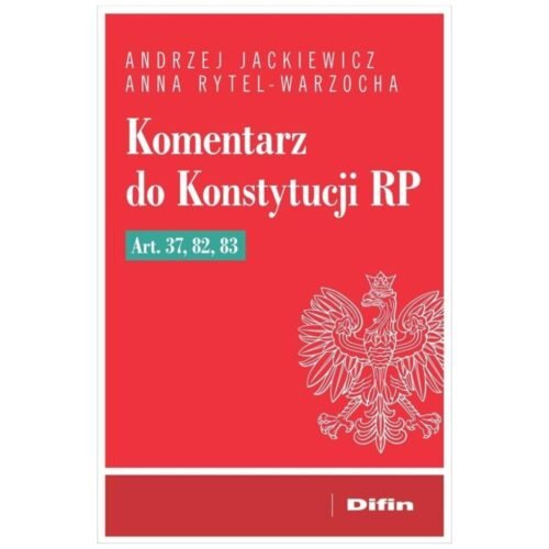 Komentarz do Konstytucji RP art. 37, 82, 83