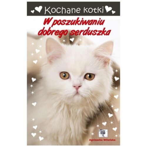 Kochane kotki. W poszukiwaniu dobrego serduszka