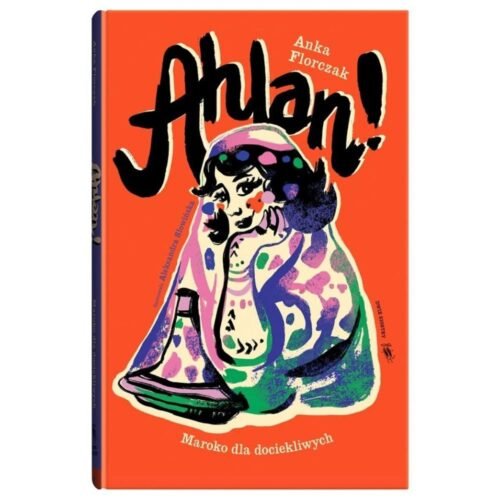 Świat dla Dociekliwych. Ahlan! Maroko dla...