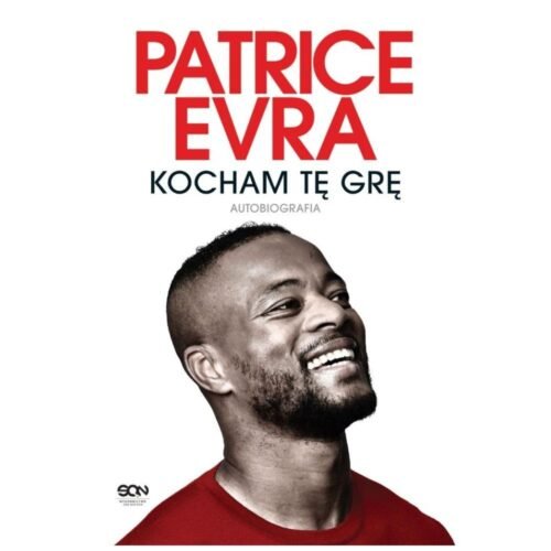 Patrice Evra. Kocham tę grę. Autobiografia