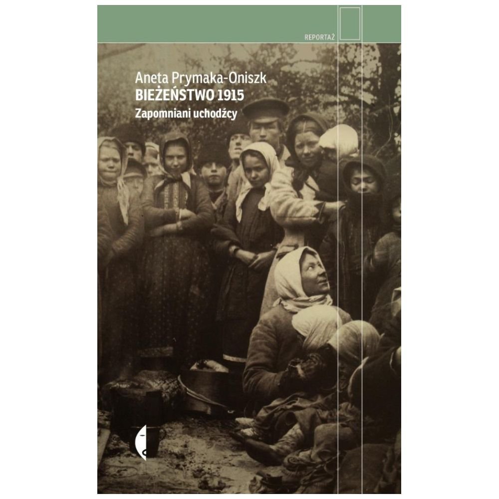Bieżeństwo 1915. Zapomniani uchodźcy