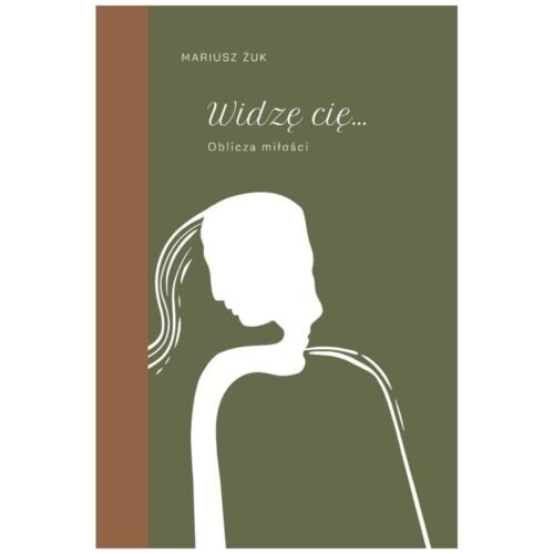 Widzę cię. Oblicza miłości