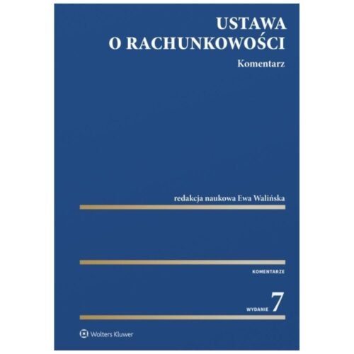 Ustawa o rachunkowości. Komentarz w.7