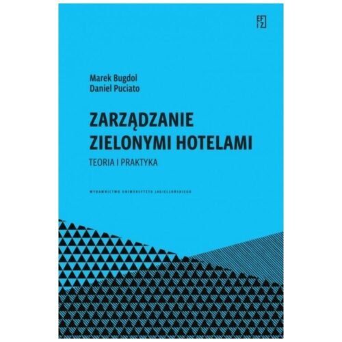 Zarządzanie zielonymi hotelami. Teoria i praktyka