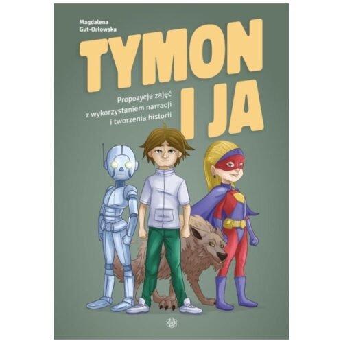 Tymon i ja. Propozycje zajęć z wykorzystaniem...