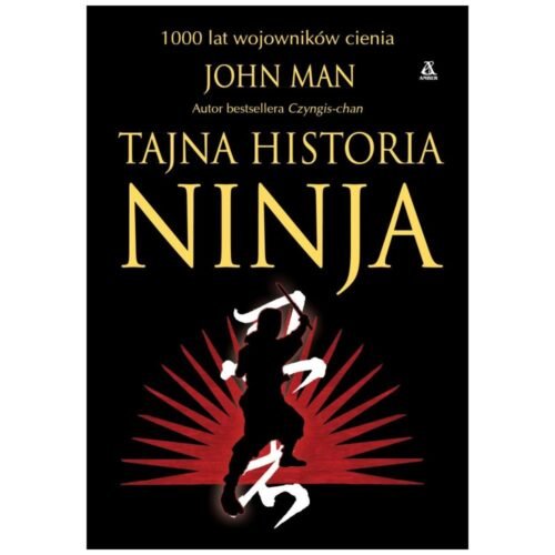 Tajna historia ninja. 1000 lat wojowników cienia