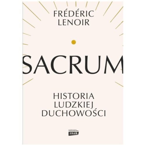 Sacrum. Historia ludzkiej duchowości