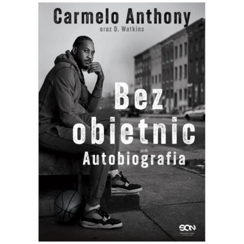 Carmelo Anthony. Bez obietnic. Autobiografia