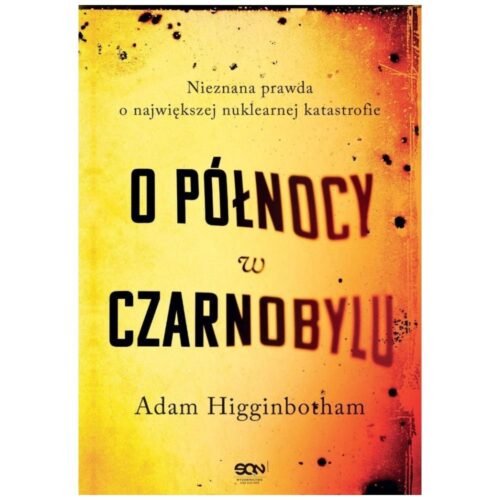 O północy w Czarnobylu. Nieznana prawda o...