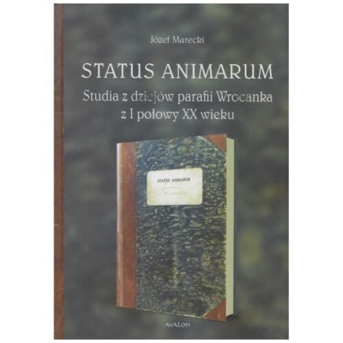 Status Animarum. Studia z dziejów parafii...