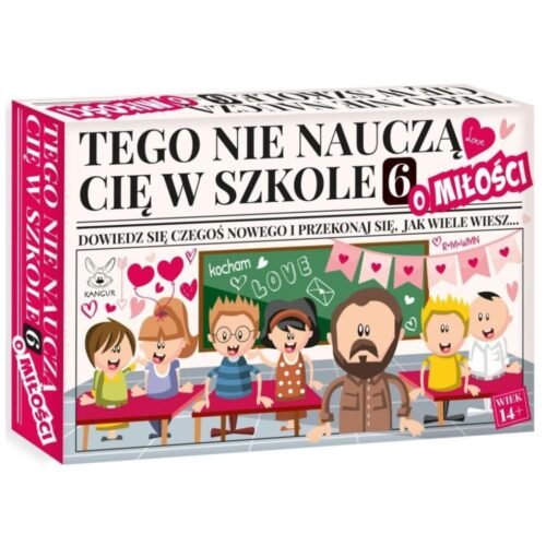 Tego nie nauczą Cię w szkole 6 o Miłości