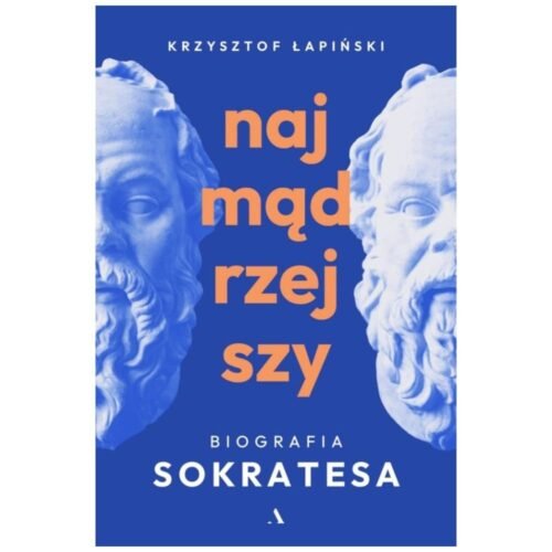 Najmądrzejszy. Biografia Sokratesa