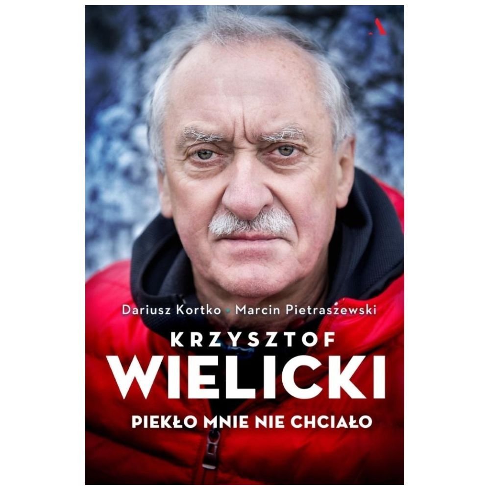 Krzysztof Wielicki. Piekło mnie nie chciało