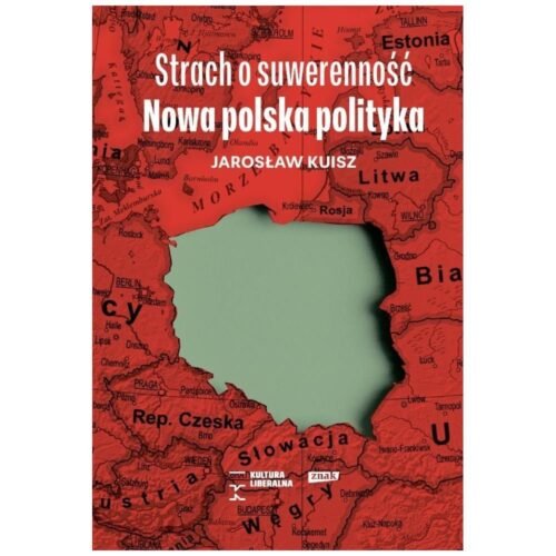 Strach o suwerenność. Nowa polska polityka