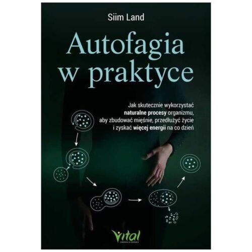 Autofagia w praktyce. Jak skutecznie wykorzystać..