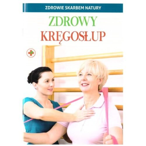 Zdrowie skarbem natury. Zdrowy kręgosłup