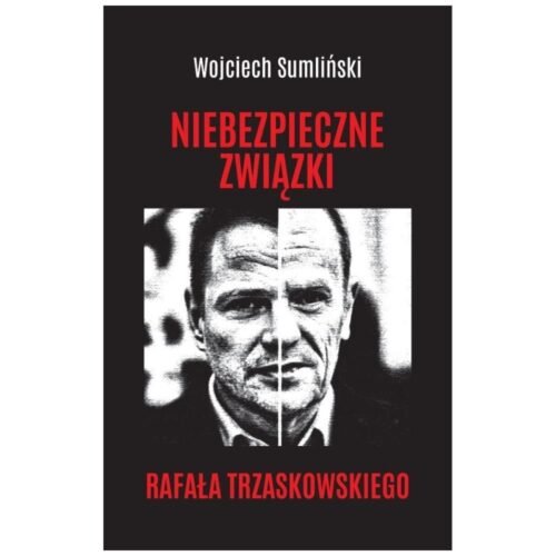 Niebezpieczne związki Rafała Trzaskowskiego