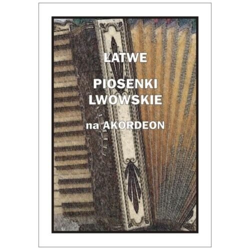 Łatwe Piosenki lwowskie na akordeon