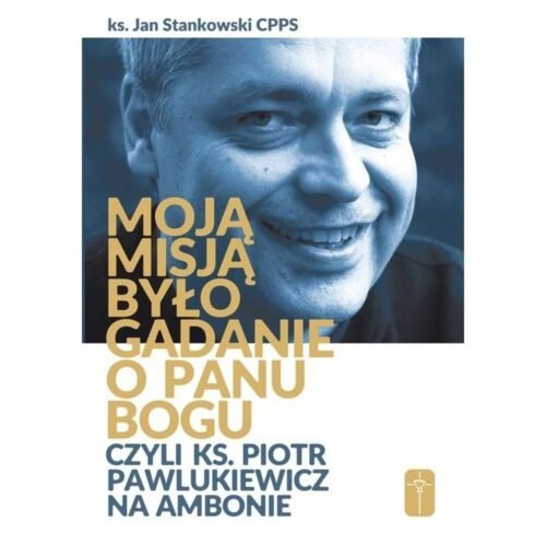 Moją misją było gadanie o Panu Bogu...