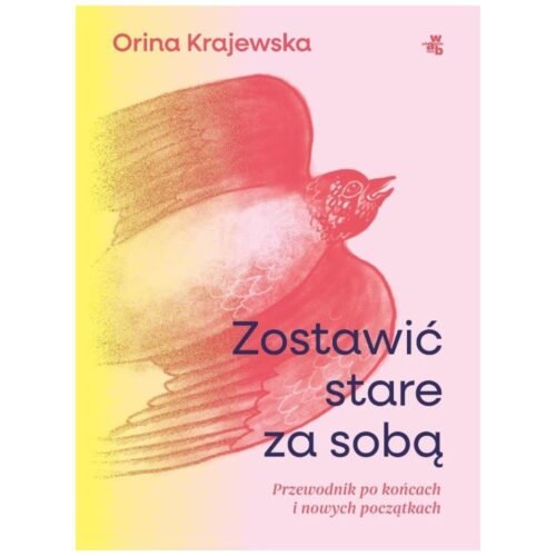 Zostawić stare za sobą. Przewodnik po końcach...