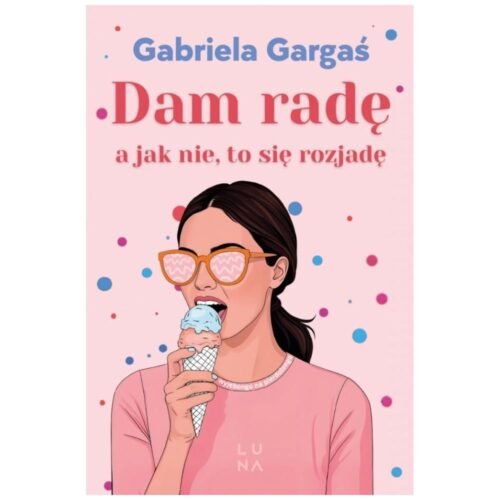 Dam radę, a jak nie, to się rozjadę